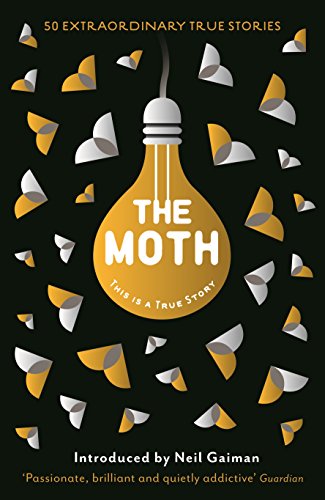 The Moth: This is a True Story. Introduced by Neil Gaiman von Profile Books Ltd